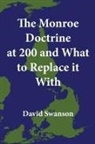 David Swanson - The Monroe Doctrine at 200 and What to Replace it With