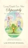 Lise Stryker Stoessel - Living Happily Ever After--Separately