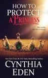 Cynthia Eden - How To Protect A Princess