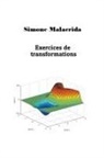 Simone Malacrida - Exercices de transformations