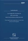 Aurélie Mariotti - La marge de manoeuvre des autorités dans le processus décisionnel