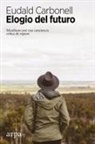 Eudald Carbonell I Roura - Elogio del futuro : manifiesto por una conciencia crítica de especie