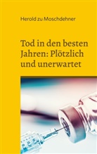 Herold Zu Moschdehner - Tod in den besten Jahren: Plötzlich und unerwartet