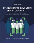 Henri Fuchs, Ralf Isau - Pflegekräfte gewinnen leicht gemacht