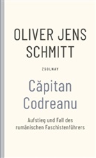 Oliver Jens Schmitt - Capitan Codreanu