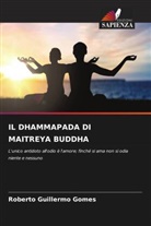 Roberto Guillermo Gomes - IL DHAMMAPADA DI MAITREYA BUDDHA