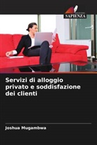 Joshua Mugambwa - Servizi di alloggio privato e soddisfazione dei clienti