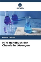 Louiza Ouksel - Mini Handbuch der Chemie in Lösungen