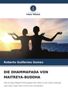 Roberto Guillermo Gomes - DIE DHAMMAPADA VON MAITREYA-BUDDHA