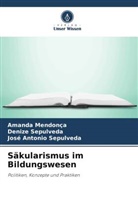 Amanda Mendonça, Denize Sepulveda, José Sepulveda, José Antonio Sepulveda - Säkularismus im Bildungswesen
