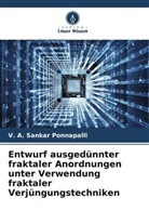 V A Sankar Ponnapalli, V. A. Sankar Ponnapalli - Entwurf ausgedünnter fraktaler Anordnungen unter Verwendung fraktaler Verjüngungstechniken