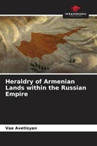 Vae Avetisyan - Heraldry of Armenian Lands within the Russian Empire