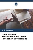 K S Hampesh, K. S. Hampesh - Die Rolle der Kommunikation in der ländlichen Entwicklung