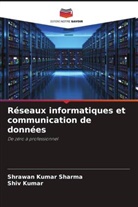 Shiv Kumar, Shrawan Kumar Sharma - Réseaux informatiques et communication de données