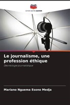 Mariano Nguema Esono Medja - Le journalisme, une profession éthique