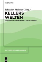 Sebastian Meixner - Gottfried Kellers Moderne - Band 3: Kellers Welten