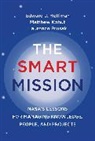 Edward J Hoffman, Edward J. Hoffman, Matthew Kohut, Kohut Matthew, Lauren Prusak, Laurence Prusak... - The Smart Mission