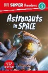 DK, Inc. (COR) Dorling Kindersley - DK Super Readers Level 3 Astronauts in Space