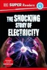 DK, Inc. (COR) Dorling Kindersley - DK Super Readers Level 4 The Shocking Story of Electricity