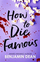 Benjamin Dean, Dean Benjamin, Nerissa Bradley, Chase Brown, Troy Glasgow, Rogers Julie - How To Die Famous
