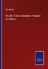 John Brown - The Life, Trial and Execution of Captain John Brown