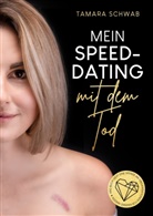 Tamara Schwab, Tamara Schwab - Mein Speed-Dating mit dem Tod