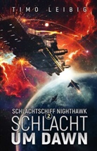 Timo Leibig, A7L Thrilling Books Ltd., A7L Thrilling Books Ltd - Schlachtschiff Nighthawk: Schlacht um Dawn