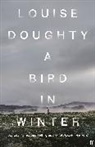 Louise Doughty - A Bird in Winter