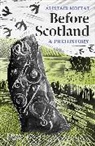 Alistair Moffat, Moffat Alistair, Alistair Moffatt - Before Scotland