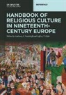 Anthony J Steinhoff, Anthony Steinhoff, Anthony J. Steinhoff, T Zalar, Zalar, Jeffrey Zalar... - Handbook of Religious Culture in Nineteenth-Century Europe