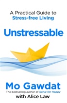Mo Gawdat, Gawdat Mo, Alice Law - Unstressable
