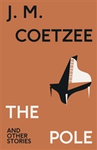 J. M. Coetzee - The Pole and Other Stories