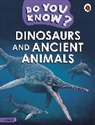 Ladybird - Do You Know? Level 3 - Dinosaurs and Ancient Animals