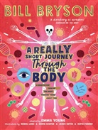 Bill Bryson, Emma Young - A Really Short Journey Through the Body