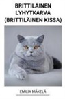 Emilia Mäkelä - Brittiläinen Lyhytkarva (Brittiläinen Kissa)