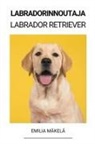 Emilia Mäkelä - Labradorinnoutaja (Labrador Retriever)