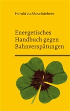 Herold Zu Moschdehner - Energetisches Handbuch gegen Bahnverspätungen