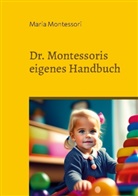 Maria Montessori - Dr. Montessoris eigenes Handbuch