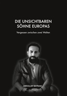 Abdullah Bayram - Die unsichtbaren Söhne Europas