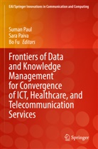 Bo Fu, Sara Paiva, Suman Paul - Frontiers of Data and Knowledge Management for Convergence of ICT, Healthcare, and Telecommunication Services