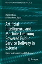 Martin Ebers, Paloma Krõõt Tupay, Martin Ebers, Krõõt Tupay, Paloma Krõõt Tupay - Artificial Intelligence and Machine Learning Powered Public Service Delivery in Estonia