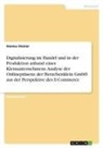 Hannes Steiner - Digitalisierung im Handel und in der Produktion anhand eines Kleinunternehmens. Analyse der Onlinepräsenz der Herzchenklein GmbH aus der Perspektive des E-Commerce