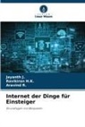 Ravikiran H K, Ravikiran H. K., Ravikiran H.K., Jayanth J, Jayanth J., Aravind R... - Internet der Dinge für Einsteiger