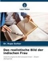 Rupa Sarkar, Dr Rupa Sarkar, Dr. Rupa Sarkar - Das realistische Bild der indischen Frau