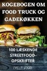 Emilie Björk - KOGEBOGEN OM FOOD TRUCK OG GADEKØKKEN