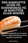 Ellinor Kristoffersen - DEN KOMPLETTE GUIDE TIL SUSHIMIDDAG PÅ 30 MINUTTER ELLER MINDRE