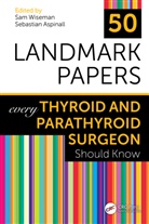 Sam (St. Paul''''s Hospital Wiseman, Sebastian Aspinall, Sam Wiseman, Wiseman Sam - 50 Landmark Papers Every Thyroid and Parathyroid Surgeon Should Know