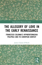 James Calum O’Neill, James Calum Oneill, James Calum O'Neill, James Calum O''neill - Allegory of Love in the Early Renaissance