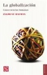 Zygmunt Bauman - La globalización : consecuencias humanas
