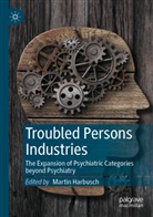 Martin Harbusch - Troubled Persons Industries